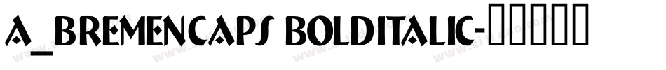 a_BremenCaps BoldItalic字体转换